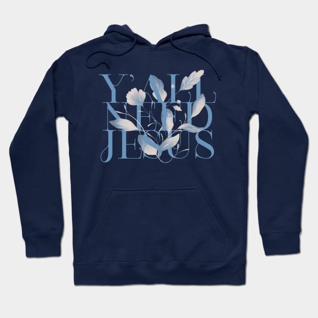 y'all need jesus Hoodie by ChristianCanCo